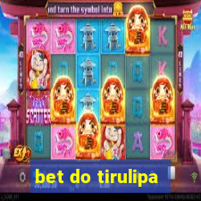 bet do tirulipa